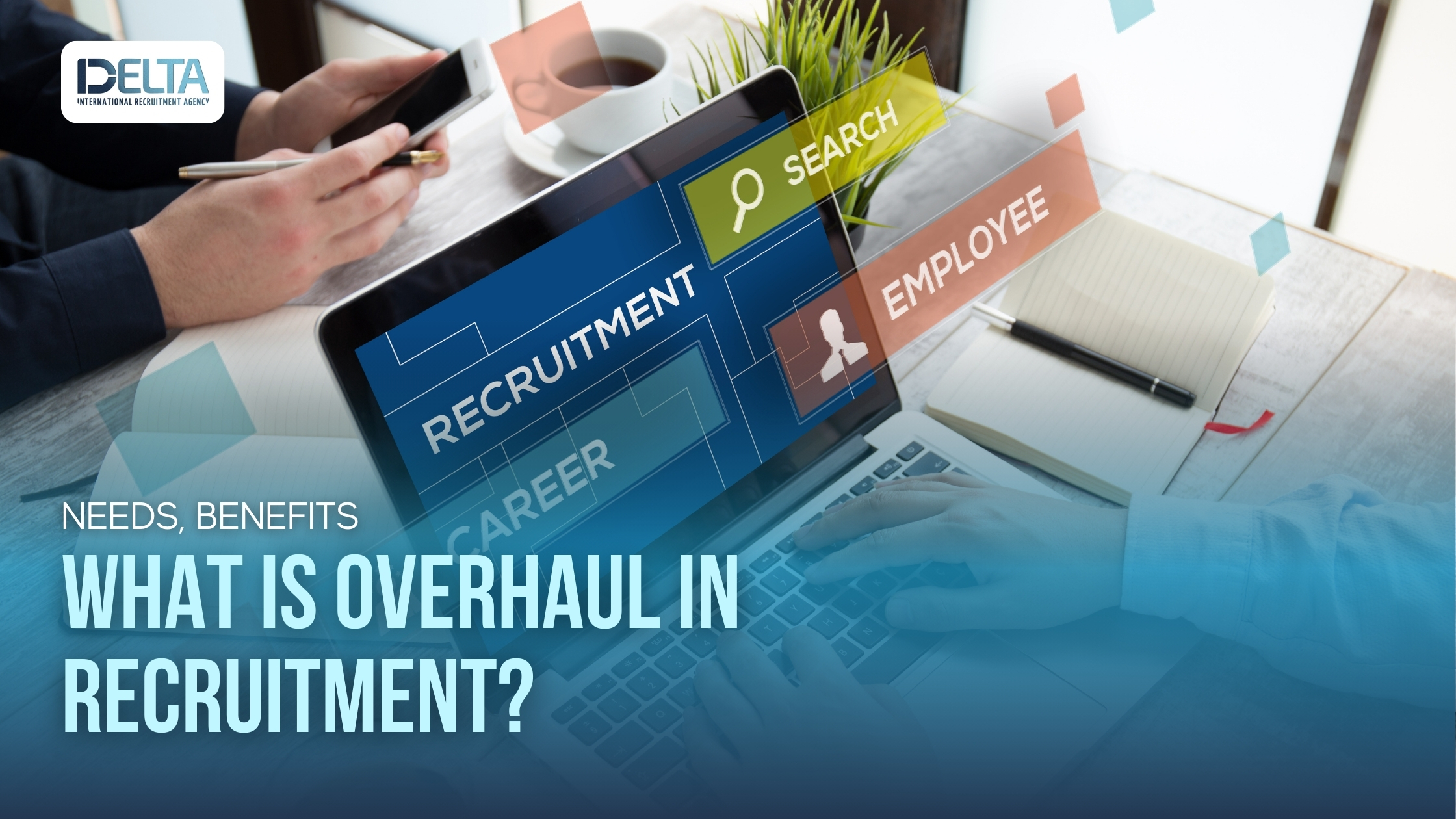 What is Overhaul in Recruitment? Needs, Benefits